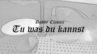 Robby Classic - Tu was du kannst (prod. by MikoZ)