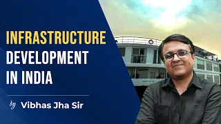 Infrastructure Development in India | Vibhas Jha Sir | Economy | UPSC NEXT IAS