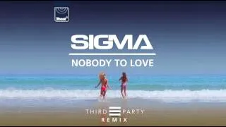 Sigma - Nobody To Love (Third Party Remix)