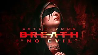 Catch Your Breath - No Evil (Official Stream Video)