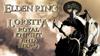 Elden Ring Lore - Loretta, Royal Knight And Hero
