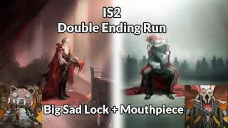 [Arknights] IS2 - Double Ending Run (Big Sad Lock + Mouthpiece)