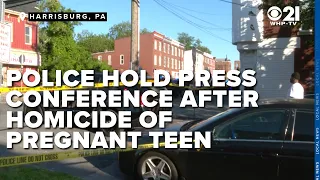Police address murder of pregnant teen in Harrisburg