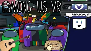 [Vinesauce] Vinny & Friends - Among Us VR #2