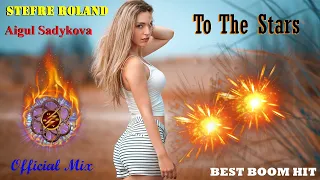 Stefre Roland, Aigul Sadykova - To The Stars (Official Mix)
