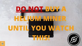 DO NOT Buy A Helium Miner Until You Watch This!