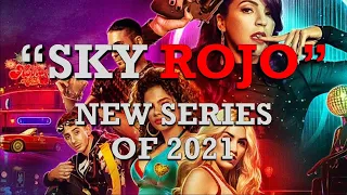 "SKY ROJO"  NEW SERIES OF 2021 - Plot summary and review.