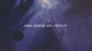 arms around you (sped up)