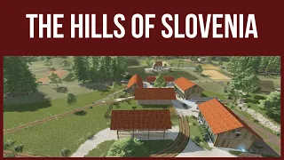 THE HILLS OF SLOVENIA – First Look & Map Tour – Farming Simulator 22