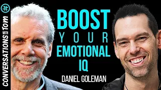 Psychologist Daniel Goleman Reveals How to Strengthen Your Emotional IQ | Conversations with Tom