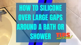 How to Silicone over large gaps around a bath or shower - including tips and tools used.