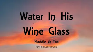 Maddie & Tae - Water In His Wine Glass (Lyrics) - The Way It Feels (2020)