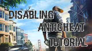 DISABLING ANTI CHEAT IN WATCHDOGS 2 | DETAILED VIDEO