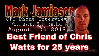 Mark Jamieson -Best Friends with Chris and the Watts Family for 25 years- Phone Interview with CBI