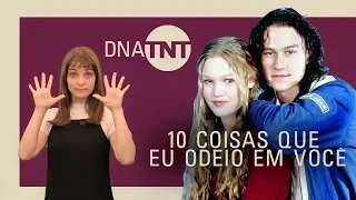 COISAS QUE AMAMOS EM 10 COISAS QUE EU ODEIO EM VOCÊ | DNA TNT