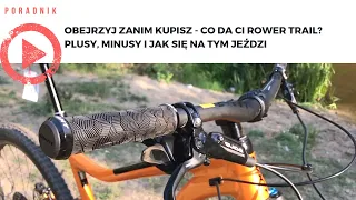 Obejrzyj zanim kupisz - Co da Ci rower trail? Plusy, minusy i jak się jeździ na rowerze trailowym