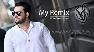 Vahe Soghomonyan - My Remix //PREMIERE// NEW