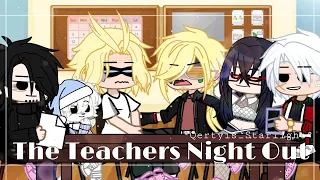 °|| The Teachers Night Out Skit - Ft. The UA Staffs ||° /Part 2 of The Girls(+Aizawa) Night Out/