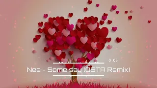 Nea  |  Some Say (OSTA Remix) |