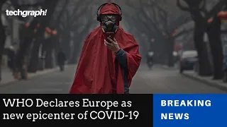 "Europe is now the new epicenter of CoronaVirus Outbreak," says WHO