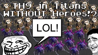 TH9 IN TITANS WITHOUT HEROES!? (HIGH LEVEL TROPHY PUSHING) | Clash of Clans |  HeyItsMisterT