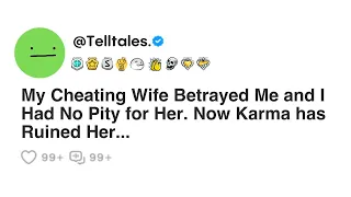 My Cheating Wife Betrayed Me and I Had No Pity for Her. Now Karma has Ruined Her...