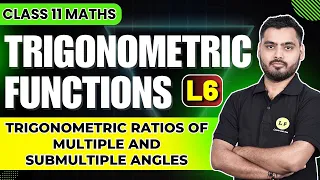 Trigonometric Ratios of Multiple and SubMultiple Angles | Trigonometric Functions | Class 11 Maths