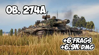 Ob. 274a - 6 Frags 6.9K Damage - 2.2к pure experience! - World Of Tanks