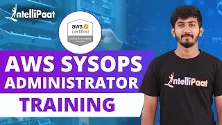 AWS SysOps Administrator Training | AWS SysOps Tutorial | AWS Certified SysOps Admin | Intellipaat