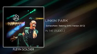 Linkin Park - Somewhere I Belong (Intro Version 2012) [STUDIO VERSION]