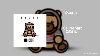 Ozuna - Se Preparo [285Hz]