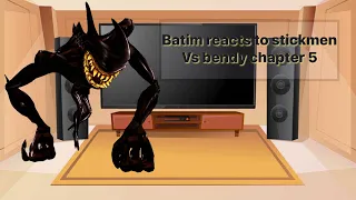 Batim react to stickmen vs bendy in a nutshell chapter 5 & request video