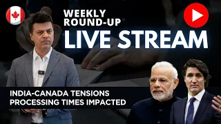 India/Canada Tug of War continues | Canadian Immigration Weekly roundup