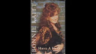 Bonnie Raitt - Have a Heart (1989 Single Version) HQ