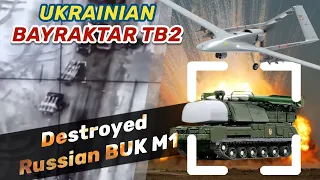 Ukrainian Bayraktar TB2 Destroyed Russian BUK M1 SAM Systems