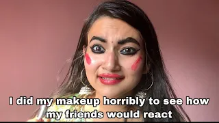 I Did My Makeup Horribly To See How My Friends Would React