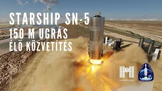 SpaceX Starship SN5 - 150 méteres ugrás (NEM UGROTT AKKOR) - élő adás