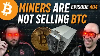 Miners are Not Selling their Bitcoin, They’re Buying More! | EP 404