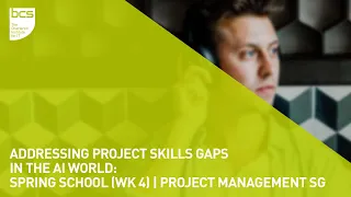 Addressing Project Skills Gaps in the AI World - Spring School (Wk 4) | Project Management SG