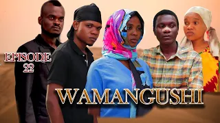 WAMANGUSHI -EPISODE 22