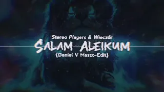 Stereo Players & Wieczór - Salam Aleikum (Daniel V Maszo-Edit)