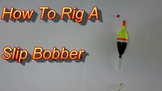 Slip Bobber Rig - How To Rig A Slip Bobber… (In 30 Seconds Or Less)