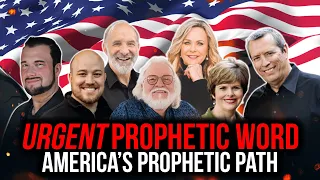 Urgent Prophetic Message | America's Prophetic Path
