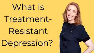 What is Treatment Resistant Depression