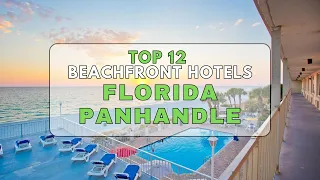 Discover the Top 12 Beachfront Hotels in Florida Panhandle