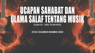 UCAPAN SAHABAT DAN ULAMA SALAF TENTANG MUSIK | USTADZ DZULQARNAIN MUHAMMAD SUNUSI