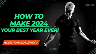 How to Make 2024 Your Best Year Ever!