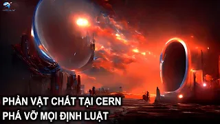 Các nhà khoa học CERN phá vỡ sự im lặng về phản vật chất làm thay đổi mọi thứ | Thiên Hà TV