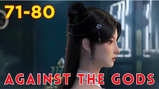 ❄️ AGAINST THE GODS 71 - 80🔥 Alur Cerita Donghua Ni Tian Xie Shen versi Novel Bahasa Indonesia