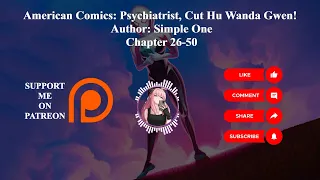 American Comics: Psychiatrist, Cut Hu Wanda Gwen! | Author: Simple One | Chapter 26-50 | Audiobook